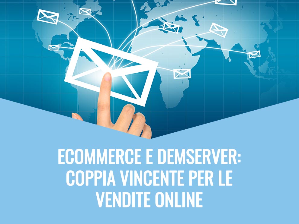 Ecommerce e DEMServer: coppia vincente per le vendite online