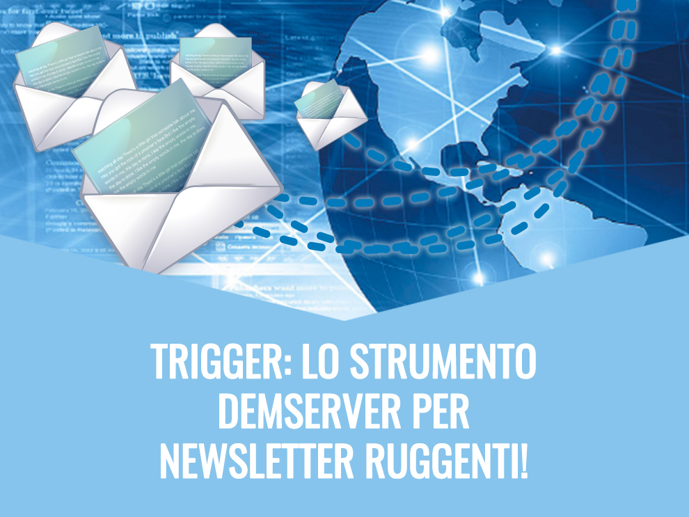 Trigger: lo strumento DEMServer per newsletter ruggenti!