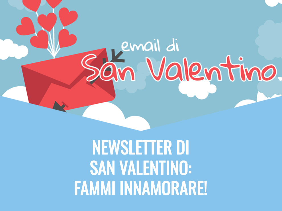 Newsletter di San Valentino: fammi innamorare!
